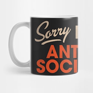 Sorry I'm Anti-Social Mug